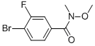 CAS#: 343564-56-7， 4-Bromo-3-Fluoro-N-Methoxy-N-Methyl-Benzamide