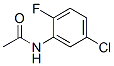 CAS#: 398-89-0， N-(5-Chloro-2-Fluorophenyl)Acetamide