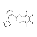 CAS#: 910037-02-4， Pentafluorophenyl 3-(1,3-dioxolan-2-yl)-2-thiophenecarboxylate